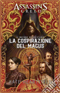 The magnus conspiracy. Assassin's creed libro di Heartfield Kate