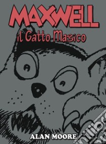 Maxwell il gatto magico libro di Moore Alan