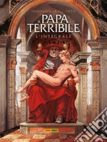 Il papa terribile. Deluxe edition libro di Jodorowsky Alejandro; Theo