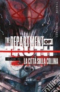 The department of truth. Vol. 2: La città sulla collina libro di Tynion James IV