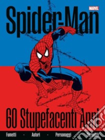 Spider-Man. 60 stupefacenti anni. Ediz. a colori libro di Licari Fabio; Rizzo Marco