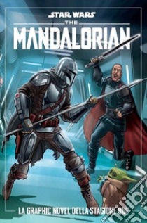 The Mandalorian. Star wars. La graphic novel della stagione 2 libro di Piana Matteo; Chimisso Igor; Ferrari Alessandro