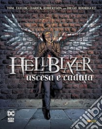 Ascesa e caduta. Hellblazer libro di Robertson Darick; Taylor Tom; Rodriguez Diego