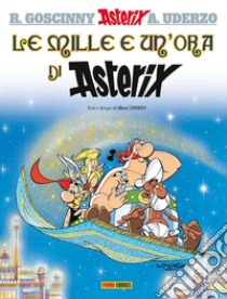 Le mille e un'ora di Asterix libro di Goscinny René; Uderzo Albert