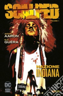 Scalped. Vol. 1: Nazione indiana libro di Aaron Jason