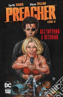 Preacher. Vol. 8: All' Inferno e ritorno libro di Ennis Garth; Dillon Steve