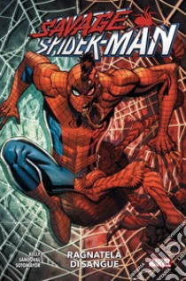 Ragnatela di sangue. Savage Spider-Man libro di Kelly Joe