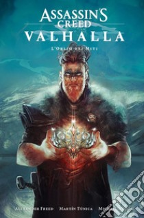 L'oblio dei miti. Assassin's creed: Valhalla libro di Freed Alexander; Tùnica Martín; Atiyeh Michael