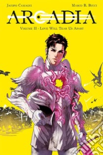 Arcadia. Vol. 2: Love will tear us apart libro di Bucci Marco B.; Camagni Jacopo