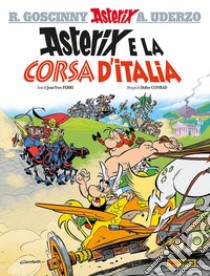 Asterix e la corsa d'Italia libro di Ferri Jean-Yves; Conrad Didier