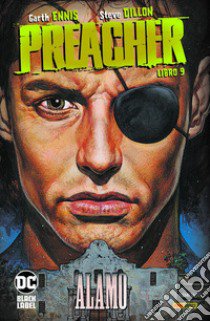 Preacher. Vol. 9: Alamo libro di Ennis Garth; Dillon Steve