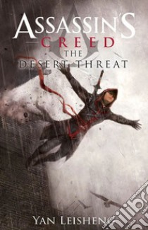 The desert threat. Assassin's creed libro di Yan Leisheng