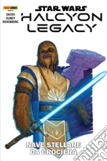 Nave stellare da crociera. Halcyon legacy. Star Wars libro di Sacks Ethan; Sliney Will