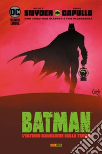 L'ultimo cavaliere sulla terra. Batman libro di Snyder Scott