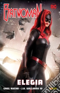 Elegia. Batwoman libro di Rucka Greg; Williams J. H. III