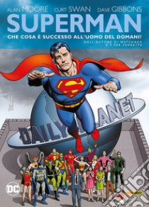 Che cosa successo all'uomo del domani? Superman libro di Moore Alan