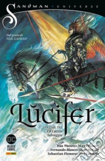 La caccia selvaggia. Lucifer. Vol. 3 libro di Fiumara Max; Watters Dan