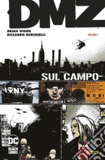 DMZ. Vol. 1: Sul campo libro di Wood Brian; Burchielli Riccardo