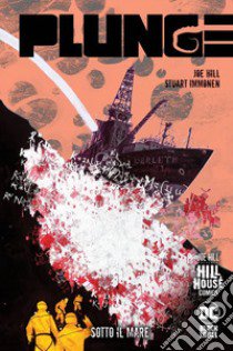 Sotto il mare. Plunge libro di Hill Joe; Immonen Stuart