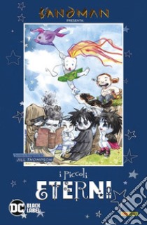 Sandman presenta: I piccoli eterni. Vol. 2 libro di Thompson Jill