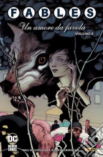 Fables. Vol. 3: Un amore da favola libro di Willingham Bill