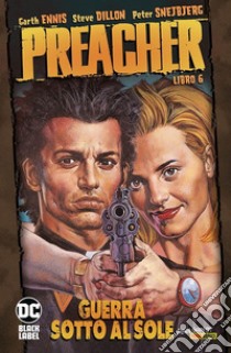 Preacher. Vol. 6: Guerra sotto al sole libro di Ennis Garth; Dillon Steve