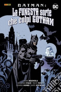 La funesta sorte che colpì Gotham. Batman libro di Mignola Mike; Pace Richard; Nixey Troy