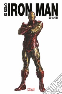 Io sono Iron Man. Ediz. anniversario 60 anni libro