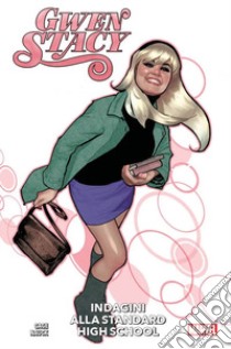 Indagini alla Standard High School. Gwen Stacy libro di Gage Christos; Nauck Todd