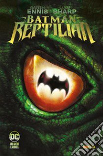 Reptlian. Batman libro di Ennis Garth; Sharp Liam