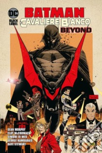 Batman. Cavaliere bianco beyond libro di Murphy Sean Gordon; Di Meo Simone; McCormack Clay