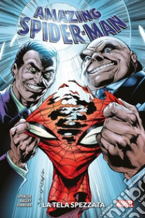Amazing Spider-Man. Vol. 13: La tela spezzata libro di Spencer Nick; Bagley Mark