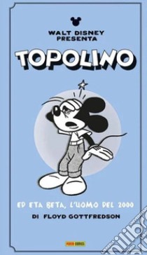 Walt Disney presenta Topolino ed Eta Beta, l'uomo del 2000 libro di Gottfredson Floyd