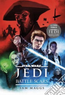 Jedi battle scars. Star Wars libro di Maggs Sam