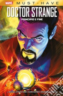 Principio e fine. Doctor Strange libro di Straczynski J. Michael; Barnes Sam; Peterson Brandon