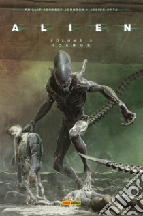 Alien. Vol. 3: Icarus libro di Kennedy Johnson Phillip; Larroca Salvador