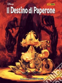 Il destino di Paperone libro di Celoni Fabio