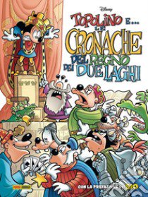 Topolino e... le cronache del Regno dei due laghi libro di Faraci Tito; Ziche Silvia