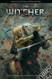 Il male minore. The Witcher libro di Sapkowski Andrzej; Rembis Jacek; Gorham Adam