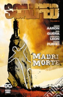 Scalped. Vol. 3: Madri morte libro di Aaron Jason