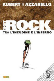 Tra l'incudine e l'inferno. Sgt. Rock. Ediz. deluxe libro di Kubert Joe; Azzarello Brian