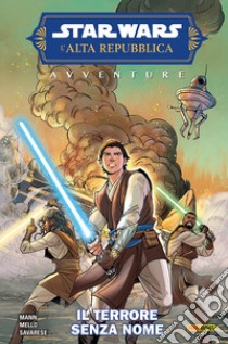 Il terrore senza nome. Avventure. L'Alta Repubblica. Star Wars libro di Savarese Ornella; Mello Eduardo; Mann George