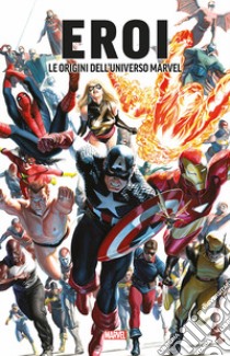 Eroi. Le origini dell'universo Marvel libro di Lee Stan; Kirby Jack; Ditko Steve