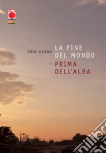 La fine del mondo e prima dell'alba libro di Asano Inio