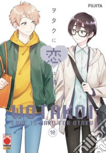 Wotakoi. Love is hard for otaku. Vol. 10 libro di Fujita