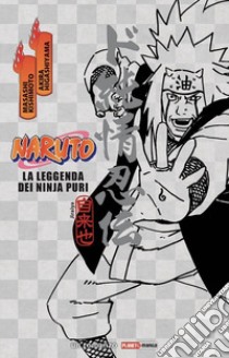 Naruto. La leggenda dei ninja puri libro di Kishimoto Masashi; Higashiyama Akira