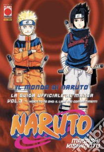 Il mondo di Naruto. La guida ufficiale al manga. Vol. 3: Hiden to no sho: Il libro dei combattimenti libro di Kishimoto Masashi