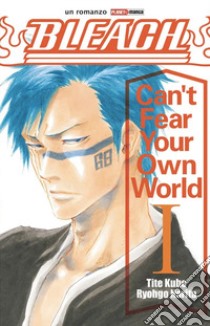 Can't fear your own world. Bleach. Vol. 1 libro di Kubo Tite; Narita Ryohgo