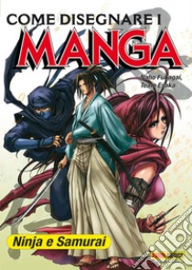 Come disegnare i manga. Vol. 5: Ninja & samurai libro di Fukagai Naho