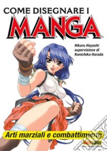 Come disegnare i manga. Vol. 8: Arti marziali e combattimento libro di Hayashi Hikaru